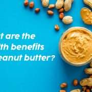 Blog 22 What are the health benefits of peanut butter