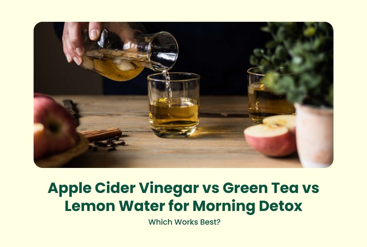 Apple Cider Vinegar vs Green Tea vs Lemon Water for Morning