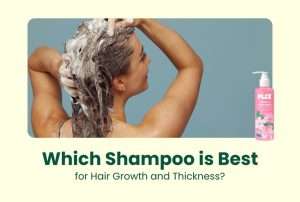 Which Shampoo is Best for Hair Growth and Thickness?