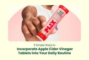 5 Simple Ways to Incorporate Apple Cider Vinegar Tablets into Your Daily Routine