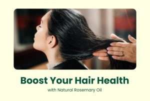 Boost Your Hair Health with Natural Rosemary Oil