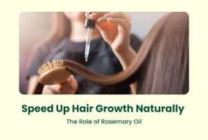 Speed Up Hair Growth Naturally: The Role of Rosemary Oil