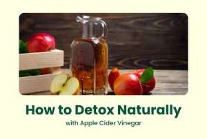 How to Detox Naturally with Apple Cider Vinegar