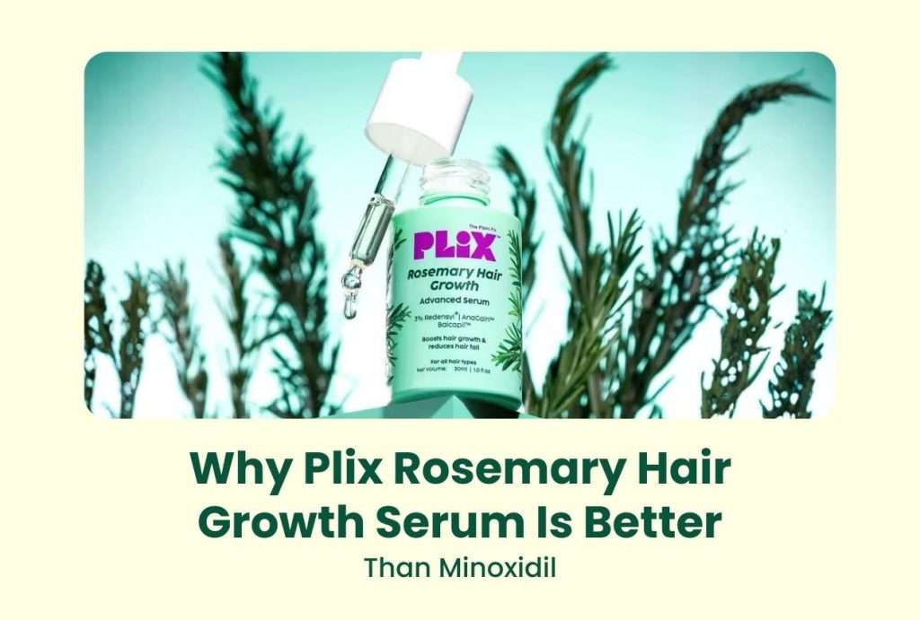 Why Plix Rosemary Hair Growth Serum Is Better Than Minoxidil 1 unnamed 2026 02 24T172325.488