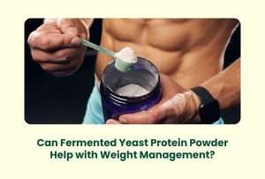 Can Fermented Yeast Protein Powder Help with Weight Management?