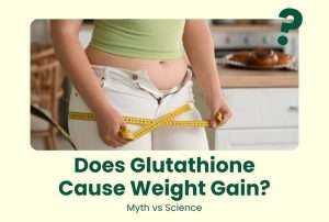 Does Glutathione Cause Weight Gain? Myth vs Science